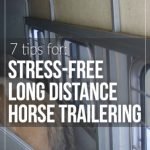 Long distance horse hauling can be less stressful by following these tips for preparation and safety.